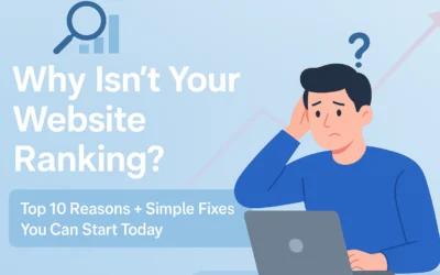 Top 10 Reasons Your Website Isn’t Ranking on Google